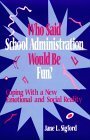 9780803966604: Who Said School Administration Would Be Fun?: Coping With a New Emotional and Social Reality