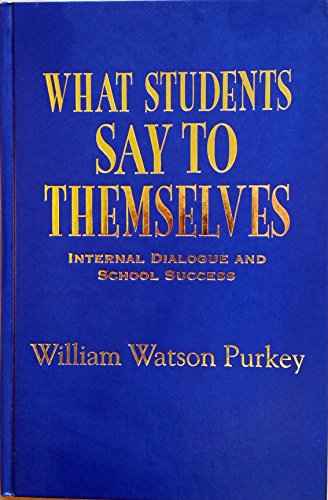 Stock image for What Students Say to Themselves: Internal Dialogue and School Success for sale by POQUETTE'S BOOKS