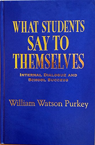 Stock image for What Students Say to Themselves: Internal Dialogue and School Success for sale by Ria Christie Collections