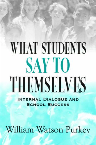Stock image for What Students Say to Themselves: Internal Dialogue and School Success for sale by Jenson Books Inc