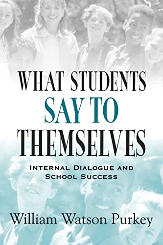 9780803966956: What Students Say to Themselves: Internal Dialogue and School Success