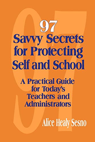 Stock image for 97 Savvy Secrets for Protecting Self and School: A Practical Guide for Today?s Teachers and Administrators for sale by ThriftBooks-Atlanta