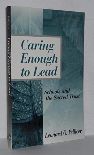 Imagen de archivo de Caring Enough to Lead: Schools and the Sacred Trust a la venta por Wonder Book