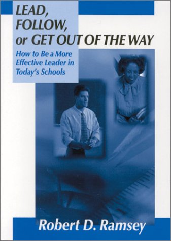 Beispielbild fr Lead, Follow, or Get Out of the Way : How to Be a More Effective Leader in Today's Schools zum Verkauf von Better World Books