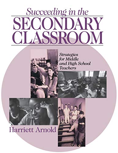 Succeeding in the Secondary Classroom: Strategies for Middle and High School Teachers - Arnold, Harriett A.