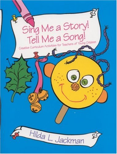 Imagen de archivo de Sing Me a Story! Tell Me a Song! W/CD : Creative Curriculum Activities for Teachers of Young Children a la venta por Better World Books