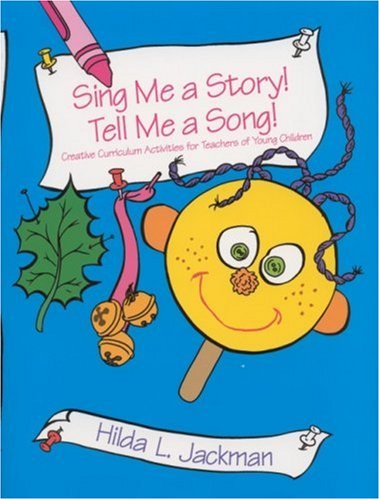 Stock image for Sing Me a Story! Tell Me a Song! W/CD: Creative Curriculum Activities for Teachers of Young Children for sale by Irish Booksellers