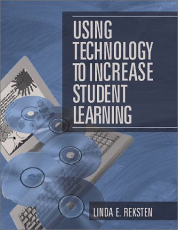 Using Technology to Increase Student Learning - Reksten, Linda E.