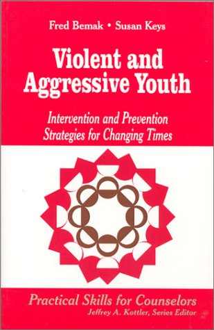 9780803968257: Violent and Aggressive Youth: Intervention and Prevention Strategies for Changing Times (Professional Skills for Counsellors Series)