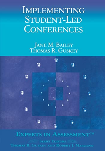 Implementing Student-Led Conferences (Experts In Assessment Series) (9780803968561) by Bailey, Jane M.; Guskey, Thomas R.