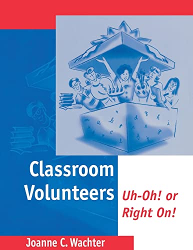 Stock image for Classroom Volunteers: Uh-Oh! or Right On! for sale by Hay-on-Wye Booksellers