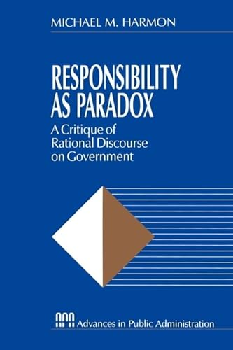 Imagen de archivo de Responsibility as Paradox: A Critique of Rational Discourse on Government (Rethinking Public Administration) a la venta por Chiron Media