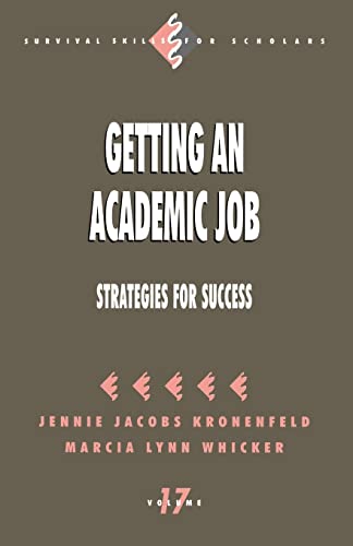 Getting an Academic Job: Strategies for Success (Survival Skills for Scholars) (9780803970151) by Kronenfeld, Jennie; Whicker, Marcia Lynn