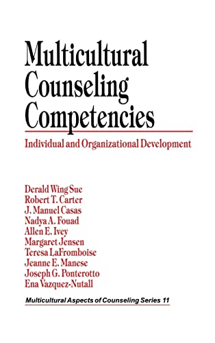 Multicultural Counseling Competencies: Individual and Organizational Development (Multicultural Aspects of Counseling series) (9780803971301) by Sue, Derald Wing; Carter, Robert T.; Casas, J. Manuel; Fouad, Nadya; Ivey, Allen E.; Jensen, Margaret; LaFromboise, Teresa; Manese, Jeanne E.;...