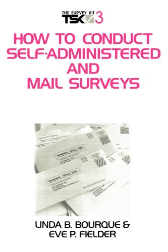 How to Conduct Self-Administered and Mail Surveys - Bourque, L. B. and Fielder, E. P.