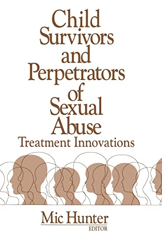 Child Survivors and Perpetrators of Sexual Abuse: Treatment Innovations - Hunter, Michael G.