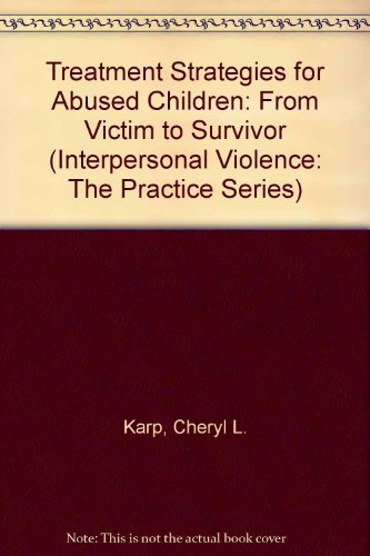 9780803972179: Treatment Strategies for Abused Children: From Victim to Survivor (Interpersonal Violence: The Practice Series)