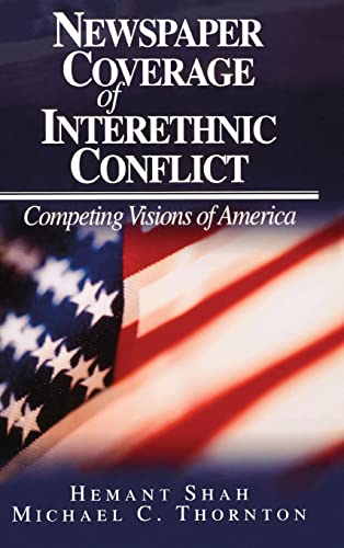 9780803972315: Newspaper Coverage of Interethnic Conflict: Competing Visions of America