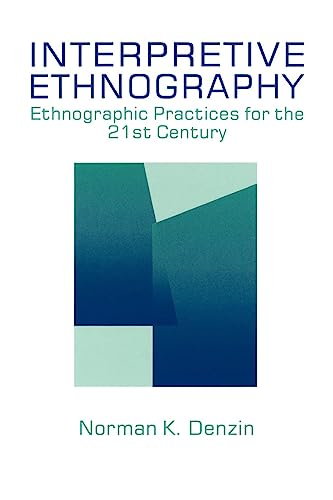 Beispielbild fr Interpretive Ethnography: Ethnographic Practices for the 21st Century zum Verkauf von Goodwill Books