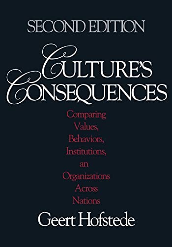 Culture's Consequences: Comparing Values, Behaviors, Institutions and Organizations Across Nations - Hofstede, Geert