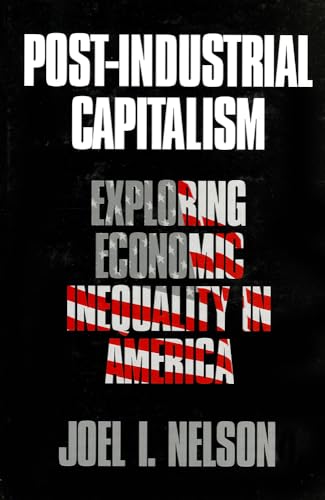 Imagen de archivo de Post-Industrial Capitalism. Exploring Economic Inequality in America. a la venta por Antiquariat Knacke