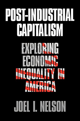 9780803973336: Post-Industrial Capitalism: Exploring Economic Inequality in America