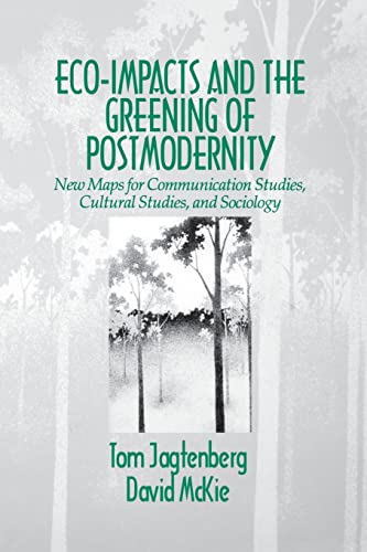 Beispielbild fr Eco-Impacts and the Greening of Postmodernity : New Maps for Communication Studies, Cultural Studies, and Sociology zum Verkauf von Better World Books