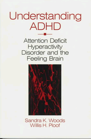 Imagen de archivo de Understanding ADHD : Attention Deficit Hyperactivity Disorder and the Feeling Brain a la venta por Better World Books