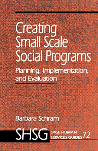 9780803974357: Creating Small Scale Social Programs: Planning, Implementation, and Evaluation (SAGE Human Services Guides)
