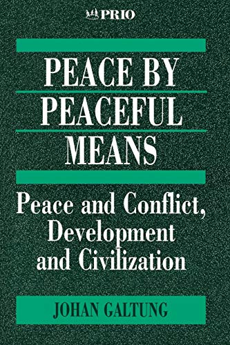 9780803975118: GALTUNG: PEACE BY PEACEFUL (P) MEANS; PEACE AND CONFLICT,DEVELOPMENT AND CIVILIZATION: Peace and Conflict, Development and Civilization