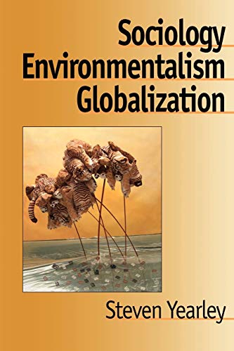 Sociology, Environmentalism, Globalization: Reinventing the Globe (New Horizons in Sociology - International Perspectives , Vol 1) - Steven Yearley