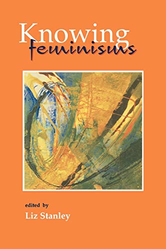 9780803975415: Knowing Feminisms: On Academic Borders, Territories and Tribes