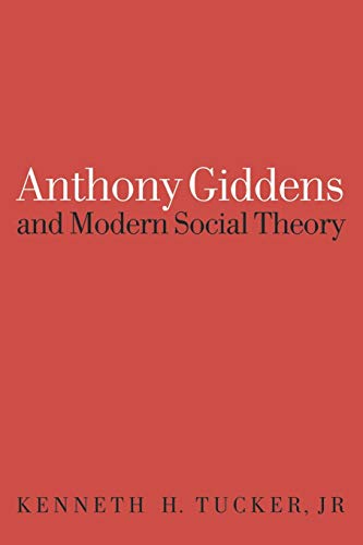 ANTHONY GIDDENS AND MODERN SOCIAL THEORY