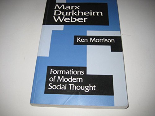 Marx, Durkheim, Weber: Formations of Modern Social Thought