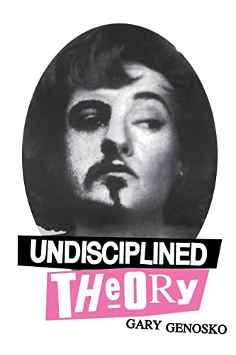Undisciplined Theory (9780803975910) by Genosko, Gary