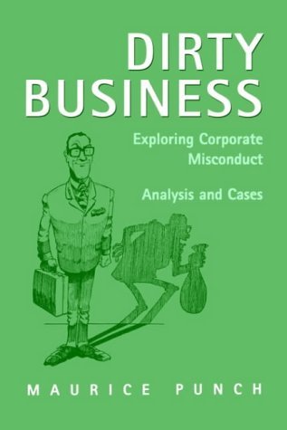 Beispielbild fr Dirty business : exploring corporate misconduct : analysis and cases. zum Verkauf von Kloof Booksellers & Scientia Verlag