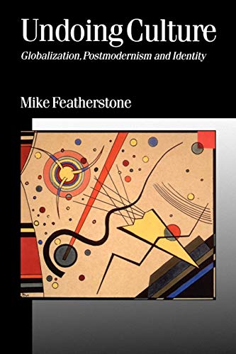 9780803976061: Undoing Culture: Globalization, Postmodernism and Identity (Published in association with Theory, Culture & Society)