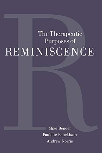 The Therapeutic Purposes of Reminiscence (9780803976429) by Bender, Michael P; Bauckham, Paulette; Norris, Andrew