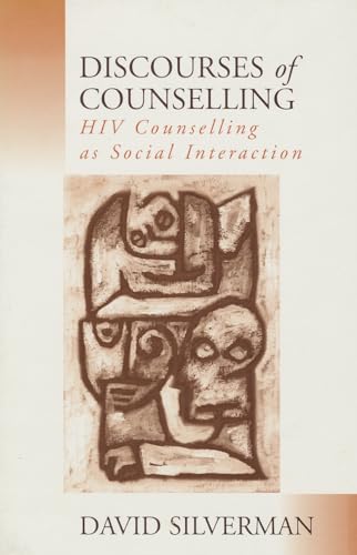 Discourses of Counselling: HIV Counselling as Social Interaction (9780803976610) by Silverman, David