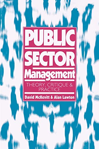Beispielbild fr Public Sector Management: Theory, Critique and Practice (Published in association with The Open University) zum Verkauf von BooksRun