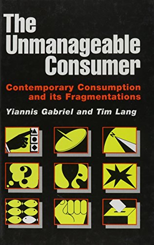 Stock image for The Unmanageable Consumer: Contemporary Consumption and its Fragmentation for sale by Phatpocket Limited