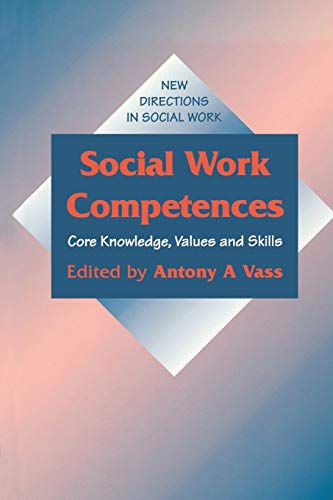 Imagen de archivo de Social Work Competences: Core Knowledge, Values and Skills (New Directions in Social Work series) a la venta por Ergodebooks