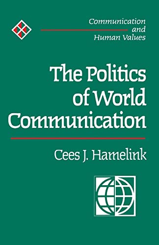 Stock image for The Politics of World Communication: 20 (Communication and Human Values series) for sale by Reuseabook