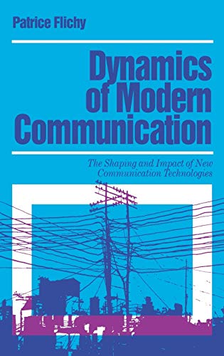 Beispielbild fr Dynamics of modern communication : the shaping and impact of new communication technologies. (The media, culture and society series). Ex-Library. zum Verkauf von Yushodo Co., Ltd.