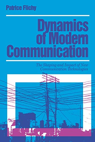 9780803978515: Dynamics of Modern Communication: The Shaping and Impact of New Communication Technologies