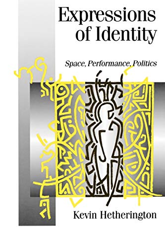 Expressions of Identity: Space, Performance, Politics (Published in association with Theory, Culture & Society) (9780803978775) by Hetherington, Kevin