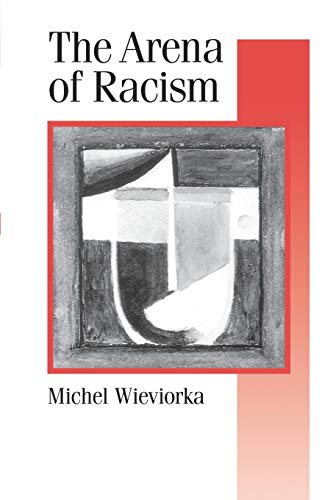 Stock image for The Arena of Racism: 37 (Published in association with Theory, Culture & Society) for sale by WorldofBooks