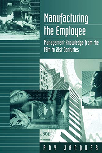 Imagen de archivo de Manufacturing the Employee : Management Knowledge from the 19th to 21st Centuries a la venta por Better World Books: West
