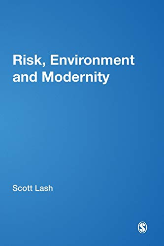 Stock image for Risk, Environment and Modernity: Towards a New Ecology: 40 (Published in association with Theory, Culture & Society) for sale by WorldofBooks
