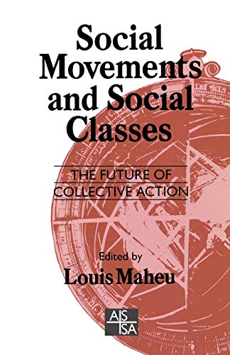 Stock image for Social Movements and Social Classes: The Future of Collective Action: 47 (SAGE Studies in International Sociology) for sale by WorldofBooks